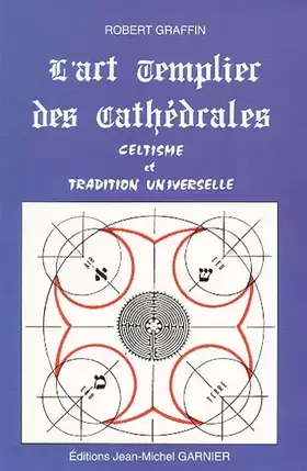 Couverture du produit · L'art templier des cathédrales : Celtisme et tradition universelle