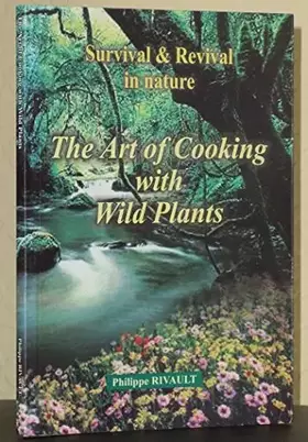 Couverture du produit · The Art of Cooking with Wild Plants: Survival and Revival in Nature