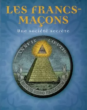 Couverture du produit · Les Francs-maçons : Une société secrète