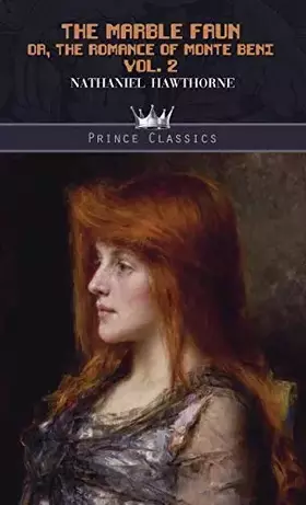 Couverture du produit · The Marble Faun: Or, The Romance of Monte Beni Vol. 2 (Prince Classics)