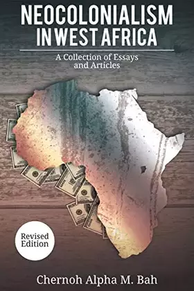 Couverture du produit · Neocolonialism in West Africa: A Collection of Essays and Articles