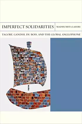 Couverture du produit · Imperfect Solidarities: Tagore, Gandhi, Du Bois, and the Global Anglophone (Volume 36) (FlashPoints)