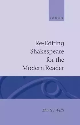 Couverture du produit · Re-editing Shakespeare for the Modern Reader: Based on Lectures Given at the Folger Shakespeare Library, Washington, D.C. (Oxfo