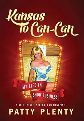 Couverture du produit · Kansas to Can-Can: My Life in Show Business