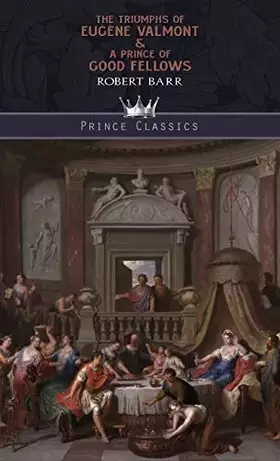Couverture du produit · The Triumphs of Eugène Valmont & A Prince of Good Fellows (Prince Classics)
