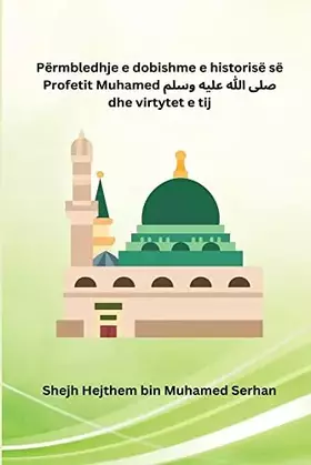 Couverture du produit · Përmbledhje e dobishme e historisë së Profetit Muhamed ﷺ dhe virtytet e tij (Albanian Edition)