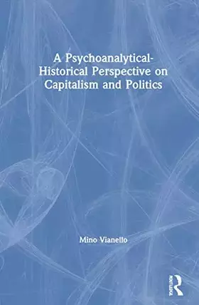 Couverture du produit · A Psychoanalytical-Historical Perspective on Capitalism and Politics