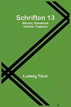 Couverture du produit · Schriften 13: Märchen Dramatische Gedichte Fragmente (German Edition)