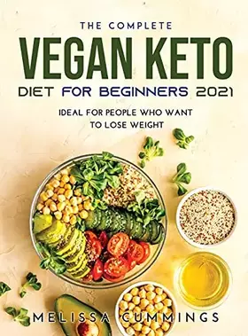 Couverture du produit · The Complete Vegan Keto Diet for Beginners 2021: Ideal for People Who Want to Lose Weight