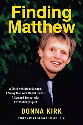 Couverture du produit · Finding Matthew: A Child with Brain Damage, a Young Man with Mental Illness, a Son and Brother with Extraordinary Spirit