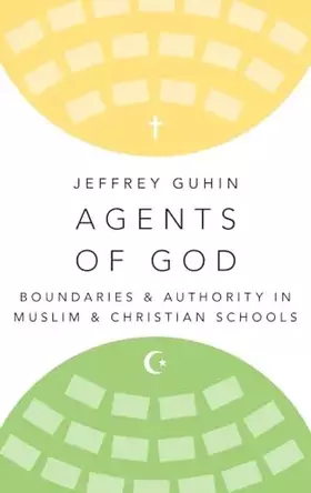 Couverture du produit · Agents of God: Boundaries and Authority in Muslim and Christian Schools