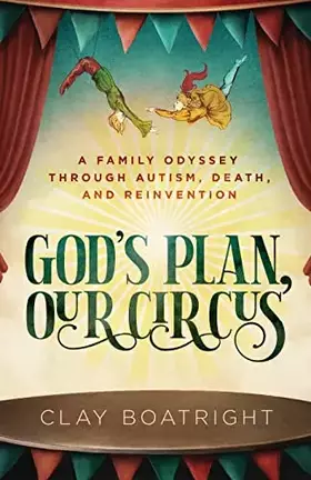 Couverture du produit · God's Plan, Our Circus: A Family Odyssey through Autism, Death, and Reinvention