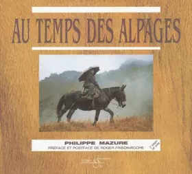 Couverture du produit · Au temps des alpages : La vie extraordinaire d'Anastase Personnettaz seigneur des alpages