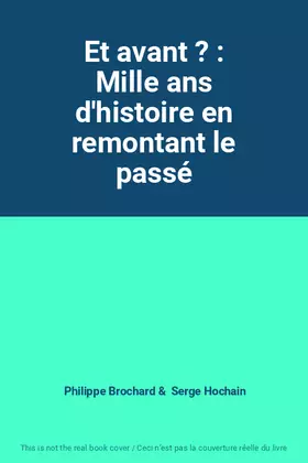 Couverture du produit · Et avant ? : Mille ans d'histoire en remontant le passé