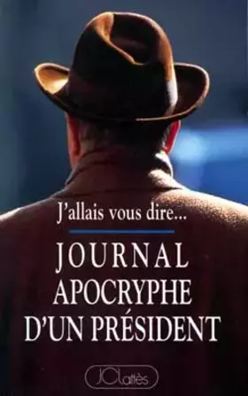 Couverture du produit · Journal apocryphe d'un président : 1981-1993, j'allais vous dir