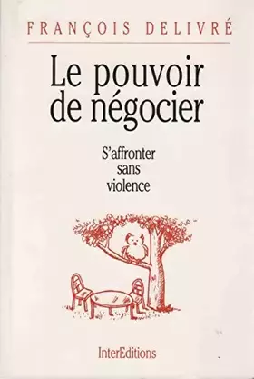 Couverture du produit · Le Pouvoir de Negocier : S'affronter sans violence