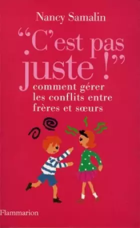 Couverture du produit · C'EST PAS JUSTE ! Comment gérer les conflits entre frères et soeurs