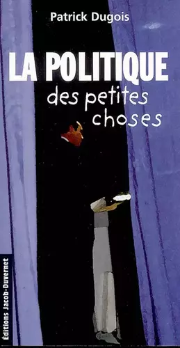 Couverture du produit · La politique des petites choses