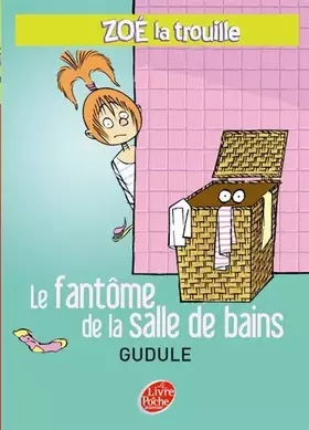 Couverture du produit · Zoé la trouille, Tome 4 : Le fantôme de la salle de bains