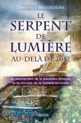 Couverture du produit · Le Serpent de Lumière - Au-delà de 2012