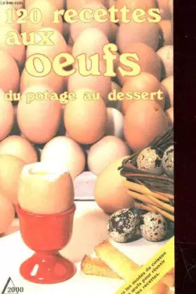 Couverture du produit · 120 recettes aux oeufs : Du potager au dessert