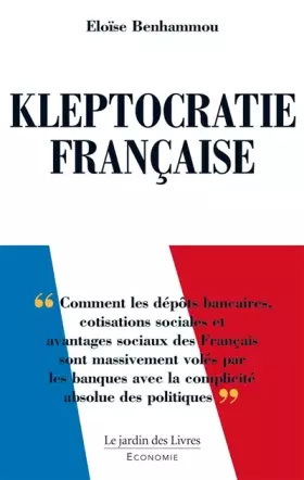 Couverture du produit · Kleptocratie française: Comment les dépôts bancaires, cotisations sociales et avantages sociaux ...