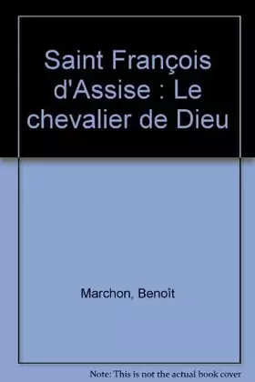 Couverture du produit · Saint François d'Assise : Le chevalier de Dieu