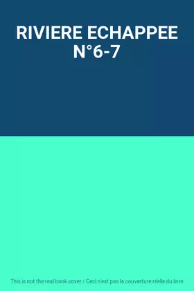 Couverture du produit · RIVIERE ECHAPPEE N°6-7