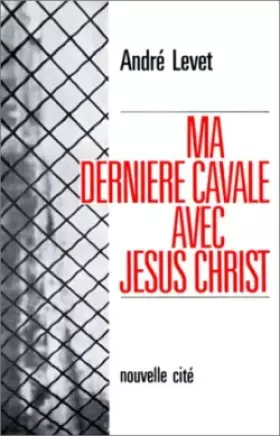Couverture du produit · Ma dernière cavale avec Jésus-Christ