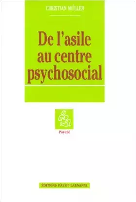 Couverture du produit · De l'asile au centre psychosocial : Esquisse d'une histoire de la psychiatrie suisse
