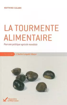 Couverture du produit · La tourmente alimentaire : Pour une politique agricole mondiale