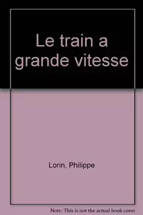 Couverture du produit · Le train a grande vitesse