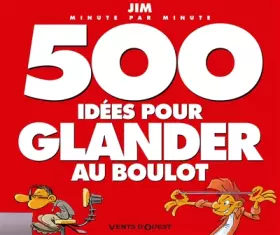 Couverture du produit · 500 idées pour glander au boulot minute par minute