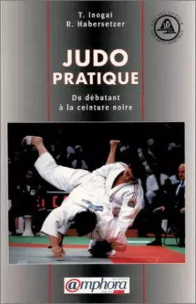 Couverture du produit · Judo pratique. Du débutant à la ceinture noire