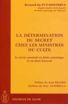 Couverture du produit · La détermination du secret chez les ministres du culte : Le secret pastoral en droit canonique et en droit français