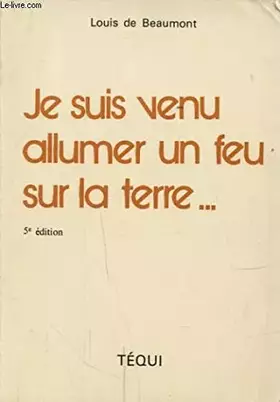 Couverture du produit · JE SUIS VENU ALLUMER LE FEU SUR LA TERRE