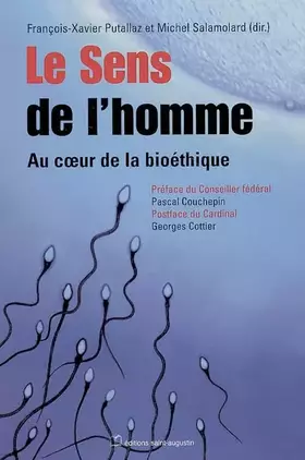 Couverture du produit · Le Sens de l'homme : Au coeur de la bioéthique Contribution au débat démocratique