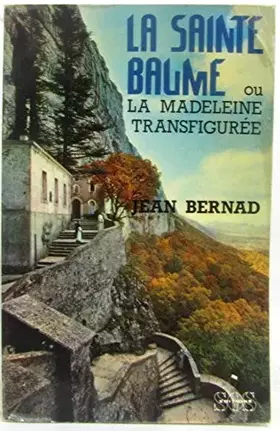 Couverture du produit · La sainte-baume ou la madeleine transfiguree