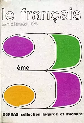 Couverture du produit · LE FRANCAIS EN CLASSE DE 3e (COLLECTION LAGARDE ET MICHARD)