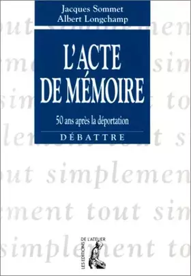 Couverture du produit · L'acte de mémoire. 50 ans après la déportation