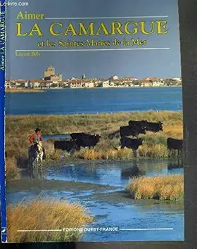 Couverture du produit · Aimer la Camargue et les Saintes Maries de la mer