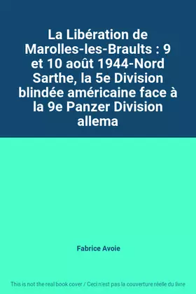 Couverture du produit · La Libération de Marolles-les-Braults : 9 et 10 août 1944-Nord Sarthe, la 5e Division blindée américaine face à la 9e Panzer Di
