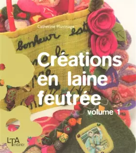 Couverture du produit · Créations en laine feutrée : Tome 1