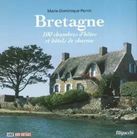 Couverture du produit · Bretagne: 100 chambres d'hôtes et hôtels de charme