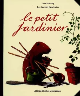 Couverture du produit · Le castor jardinier : Le petit jardinier