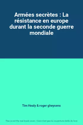 Couverture du produit · Armées secrètes : La résistance en europe durant la seconde guerre mondiale