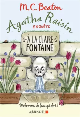 Couverture du produit · Agatha Raisin enquête 7 - A la claire fontaine: Mefiez-vous de l'eau qui dort !