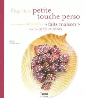 Couverture du produit · Éloge de la petite touche perso, ou comment bricoler en « faits maison » des plats déja cuisinés