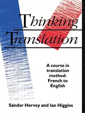 Couverture du produit · Thinking Translation: A Course in Translation Method: French to English