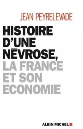 Couverture du produit · HISTOIRE D'UNE NEVROSE- La France et son économie